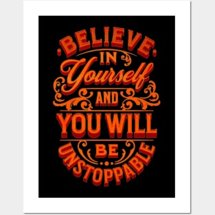 Believe In Yourself And You Will Be Unstoppable Posters and Art